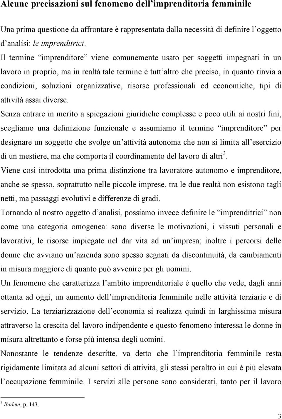 organizzative, risorse professionali ed economiche, tipi di attività assai diverse.