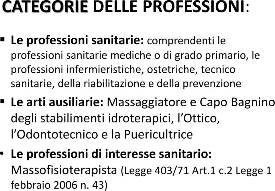 Le arti ausiliarie: Massaggiatore e Capo Bagnino degli stabilimenti idroterapici, l Ottico, l Odontotecnico e la