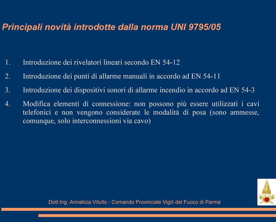 Introduzione dei dispositivi sonori di allarme incendio in accordo ad EN 54-3 4.