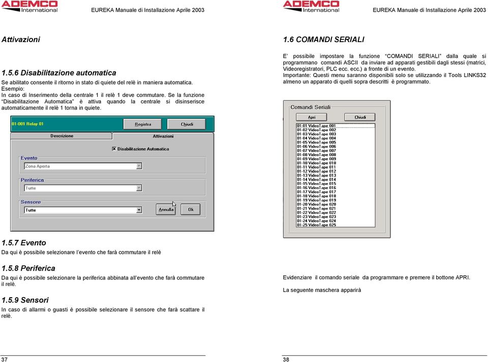 Se la funzione Disabilitazione Automatica è attiva quando la centrale si disinserisce automaticamente il relè 1 