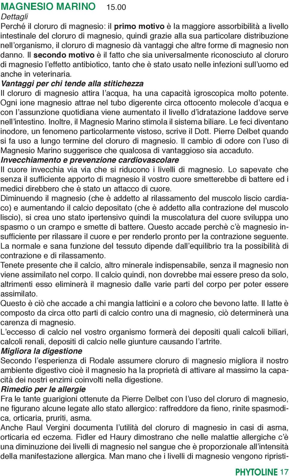 il cloruro di magnesio dà vantaggi che altre forme di magnesio non danno.