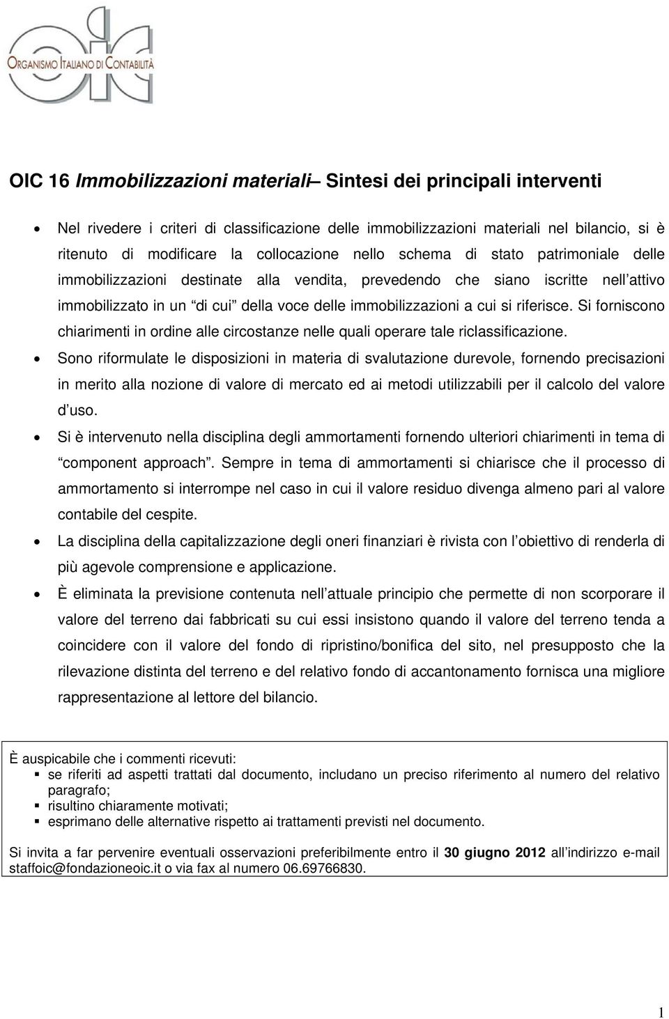 cui si riferisce. Si forniscono chiarimenti in ordine alle circostanze nelle quali operare tale riclassificazione.