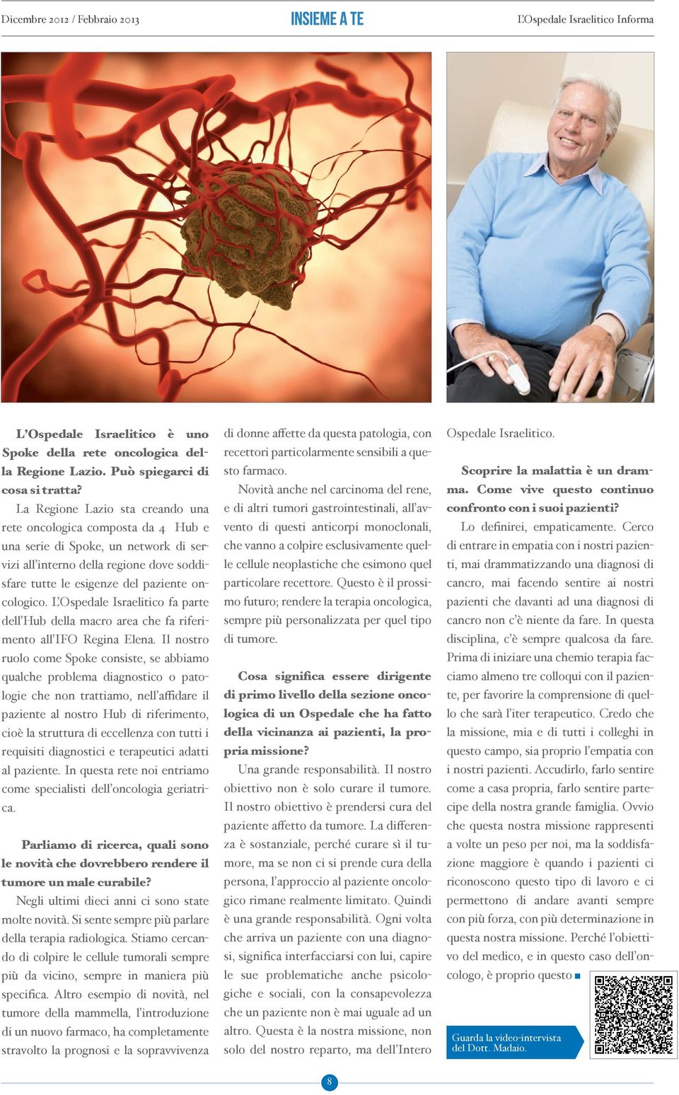 L Ospedale Israelitico fa parte dell Hub della macro area che fa riferimento all IFO Regina Elena.