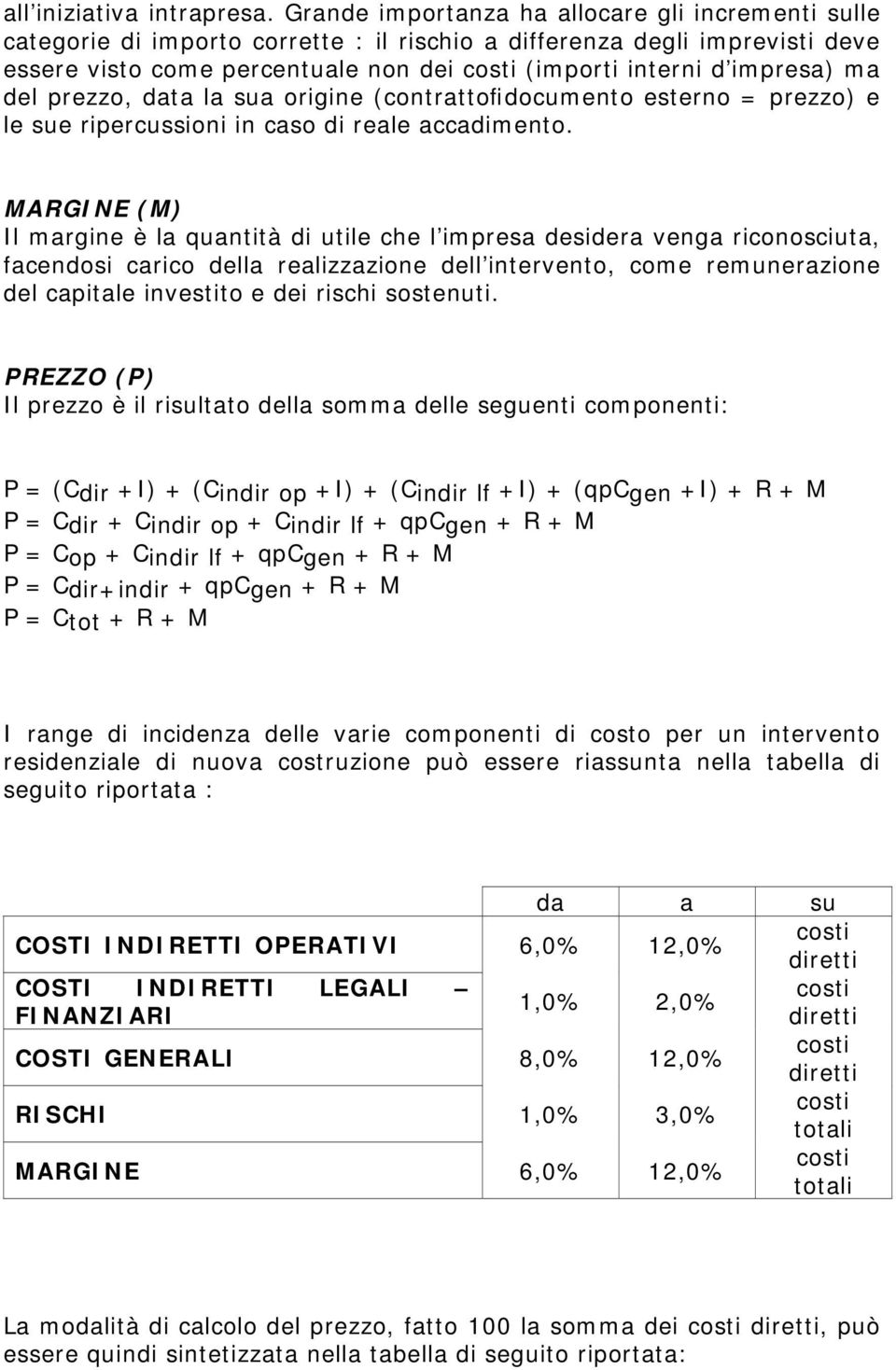 del prezzo, data la sua origine (contrattofidocumento esterno = prezzo) e le sue ripercussioni in caso di reale accadimento.