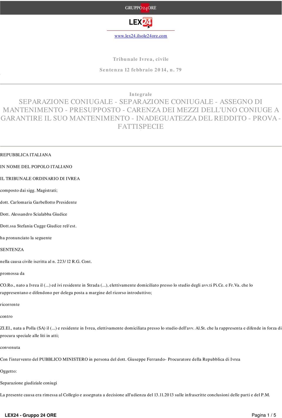 PROVA - FATTISPECIE REPUBBLICA ITALIANA IN NOME DEL POPOLO ITALIANO IL TRIBUNALE ORDINARIO DI IVREA composto dai sigg. Magistrati; dott. Carlomaria Garbellotto Presidente Dott.