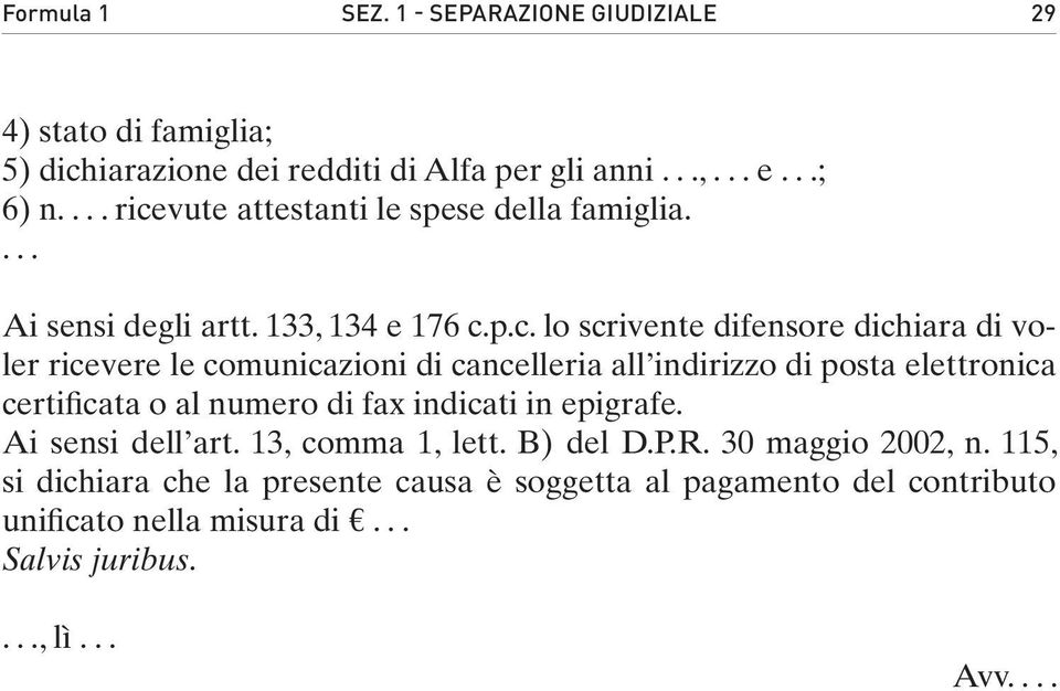 vute attestanti le spese della famiglia.... Ai sensi degli artt. 133, 134 e 176 c.