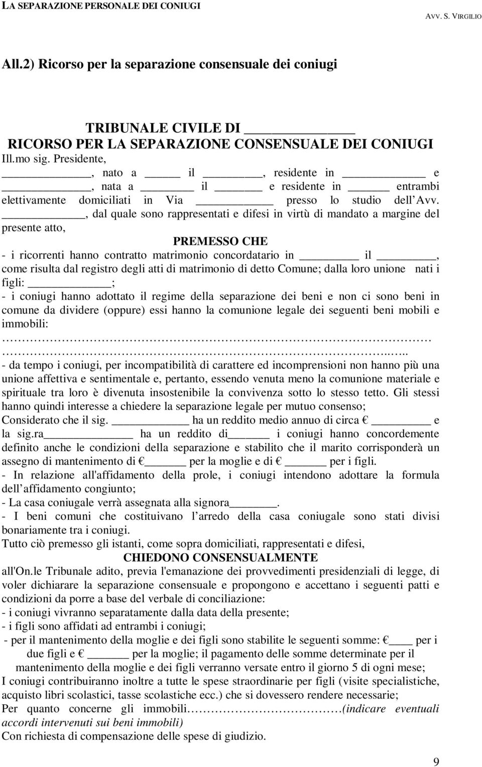 , dal quale sono rappresentati e difesi in virtù di mandato a margine del presente atto, PREMESSO CHE - i ricorrenti hanno contratto matrimonio concordatario in il, come risulta dal registro degli