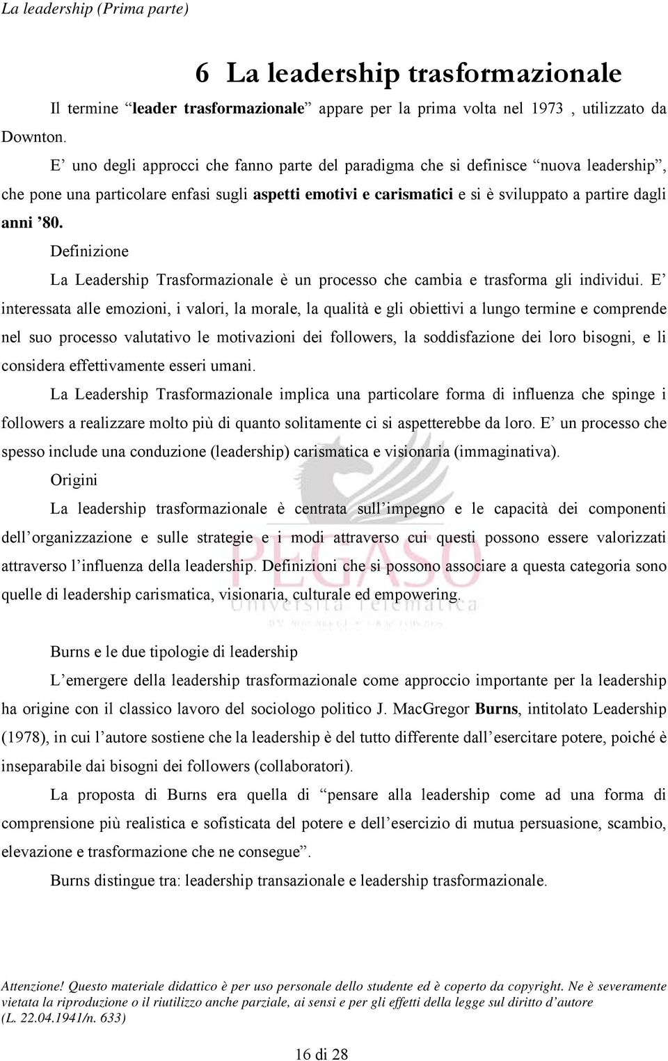 Definizione La Leadership Trasformazionale è un processo che cambia e trasforma gli individui.