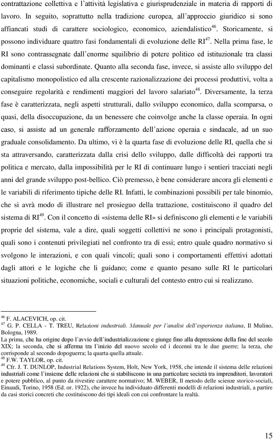 Storicamente, si possono individuare quattro fasi fondamentali di evoluzione delle RI 47.