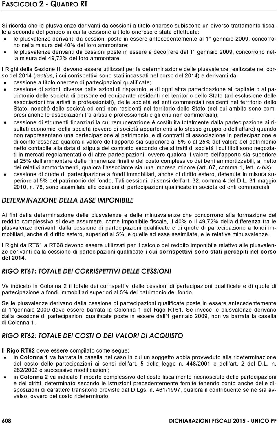 decorrere dal 1 gennaio 2009, concorrono nella misura del 49,72% del loro ammontare.