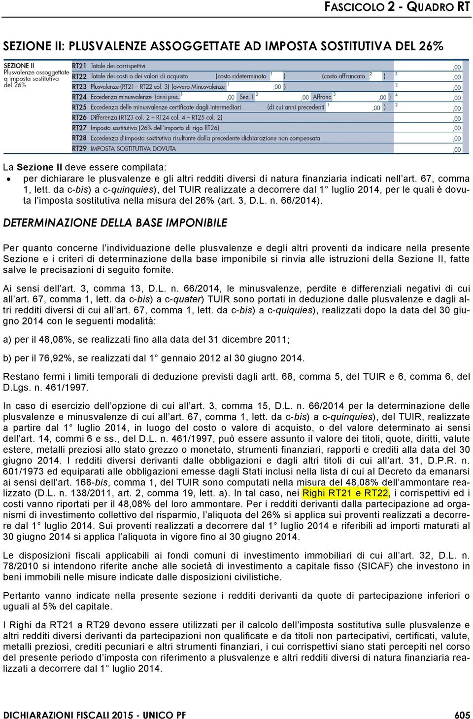 DETERMINAZIONE DELLA BASE IMPONIBILE Per quanto concerne l individuazione delle plusvalenze e degli altri proventi da indicare nella presente Sezione e i criteri di determinazione della base