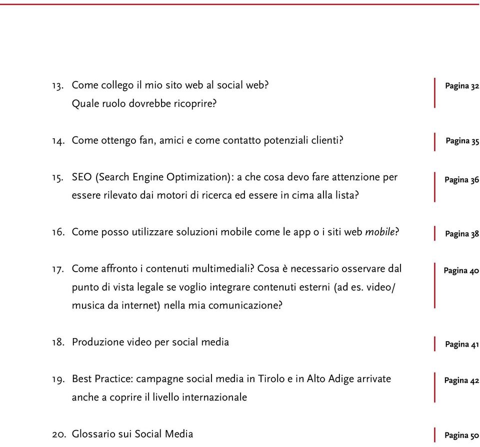 Come posso utilizzare soluzioni mobile come le app o i siti web mobile? Pagina 38 17. Come affronto i contenuti multimediali?