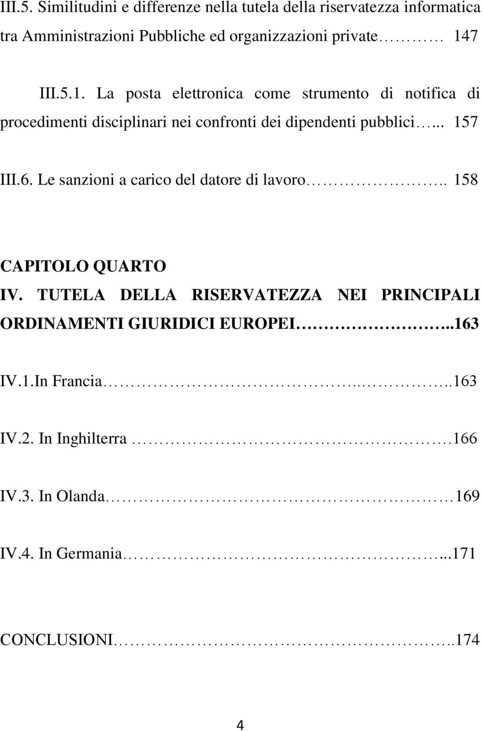 La posta elettronica come strumento di notifica di procedimenti disciplinari nei confronti dei dipendenti pubblici... 157 III.6.