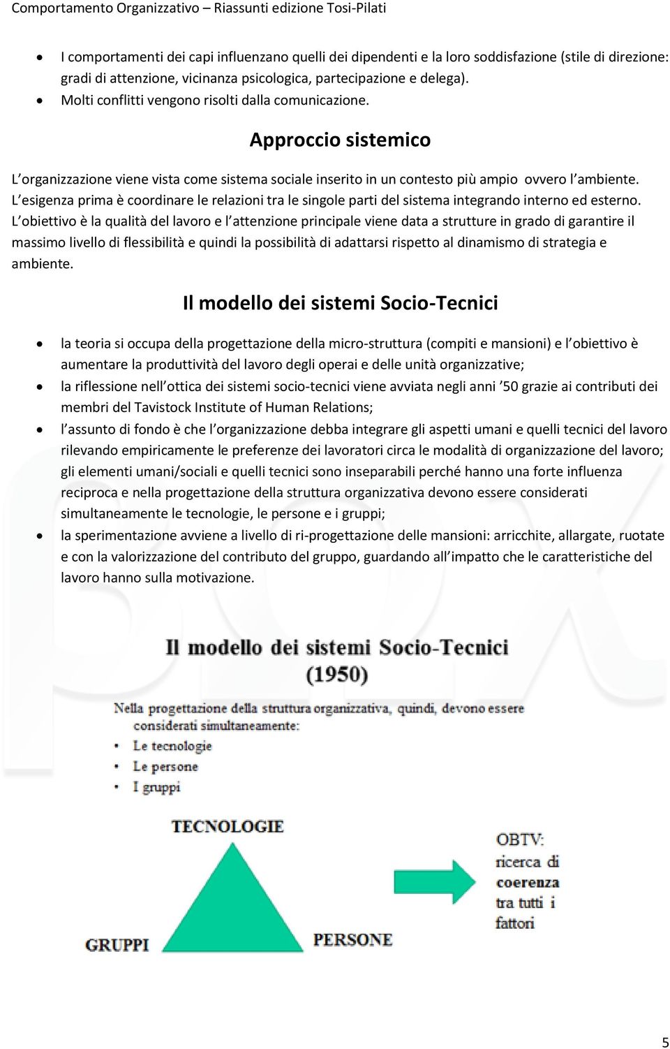 L esigenza prima è coordinare le relazioni tra le singole parti del sistema integrando interno ed esterno.