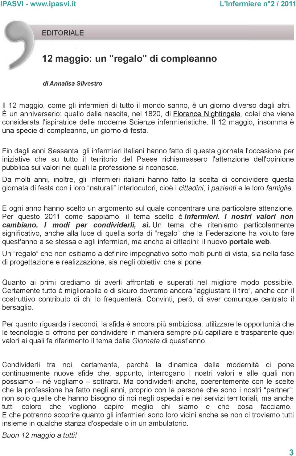 Il 12 maggio, insomma è una specie di compleanno, un giorno di festa.