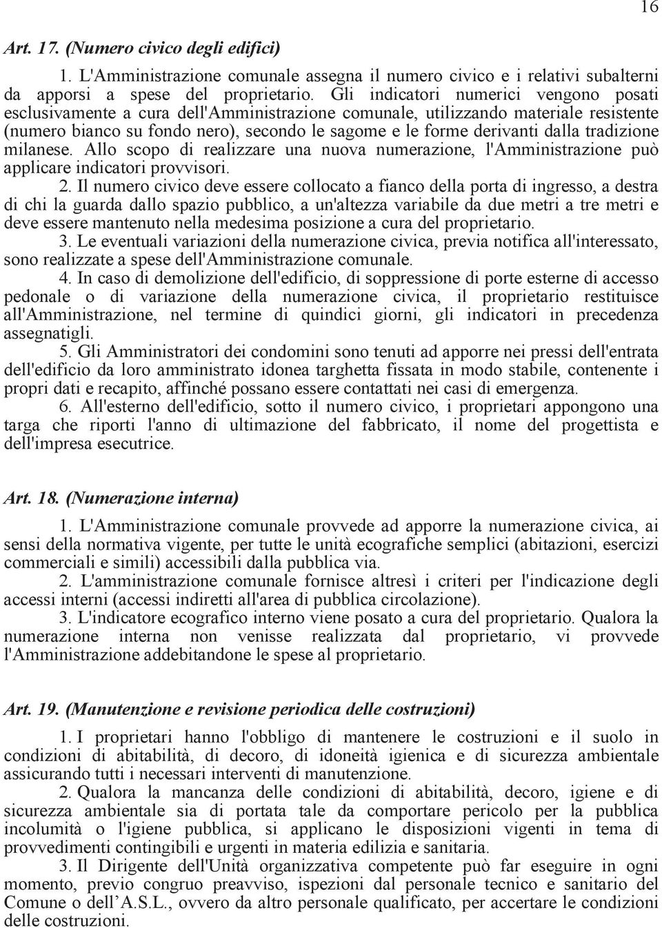 dalla tradizione milanese. Allo scopo di realizzare una nuova numerazione, l'amministrazione può applicare indicatori provvisori. 2.