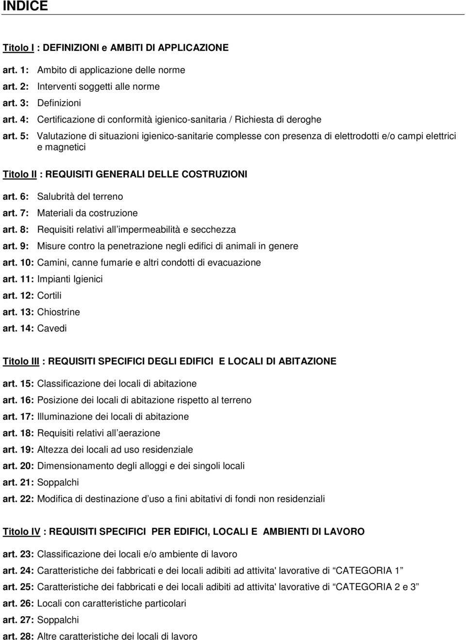 5: Valutazione di situazioni igienico-sanitarie complesse con presenza di elettrodotti e/o campi elettrici e magnetici Titolo II : REQUISITI GENERALI DELLE COSTRUZIONI art.