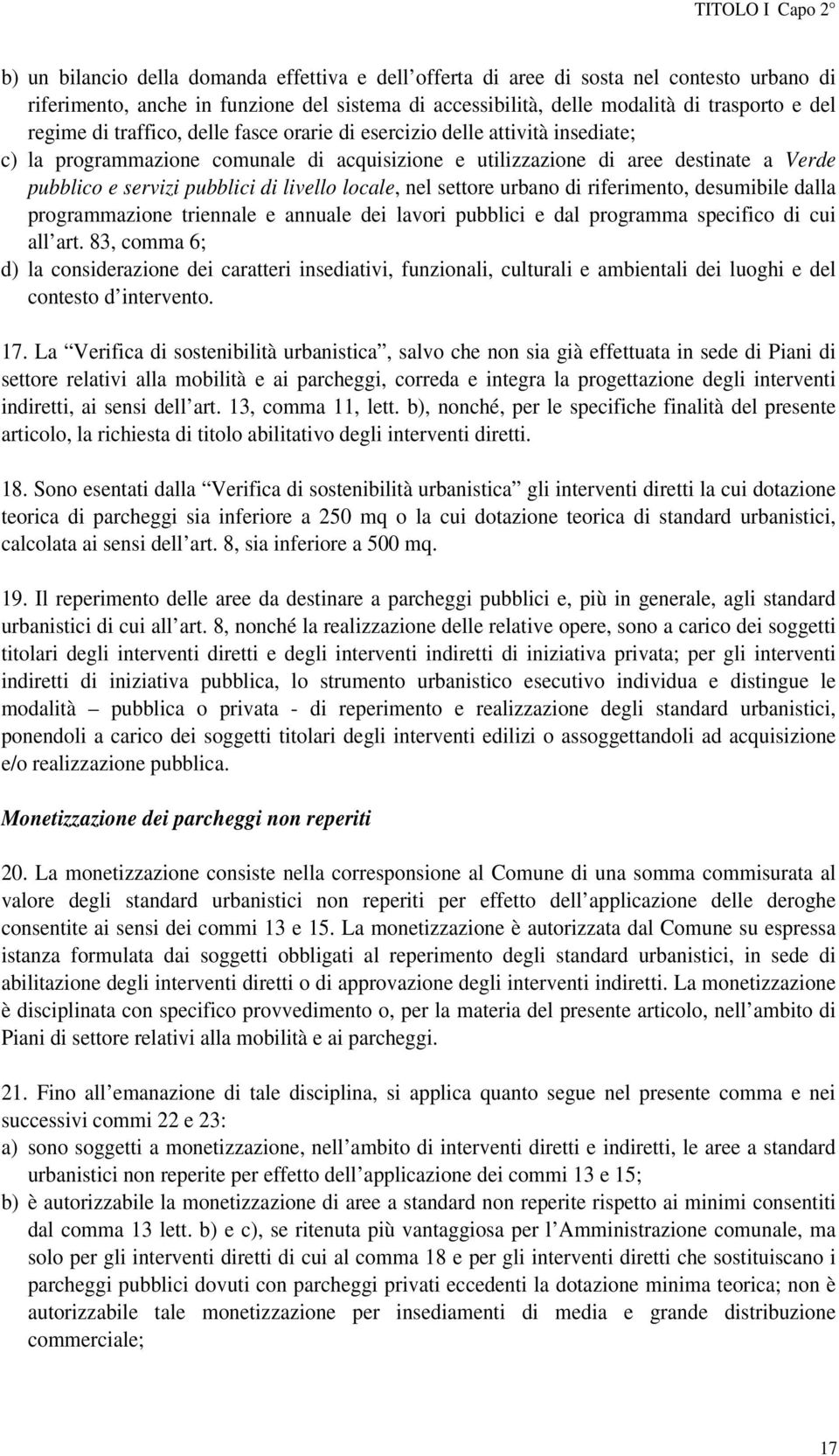 di livello locale, nel settore urbano di riferimento, desumibile dalla programmazione triennale e annuale dei lavori pubblici e dal programma specifico di cui all art.