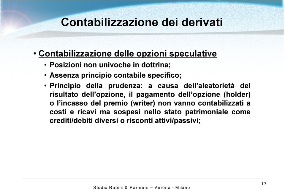 il pagamento dell opzione (holder) o l incasso del premio (writer) non vanno contabilizzati a costi