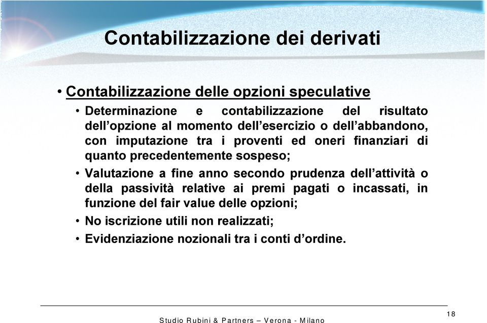 Valutazione a fine anno secondo prudenza dell attività o della passività relative ai premi pagati o incassati, in