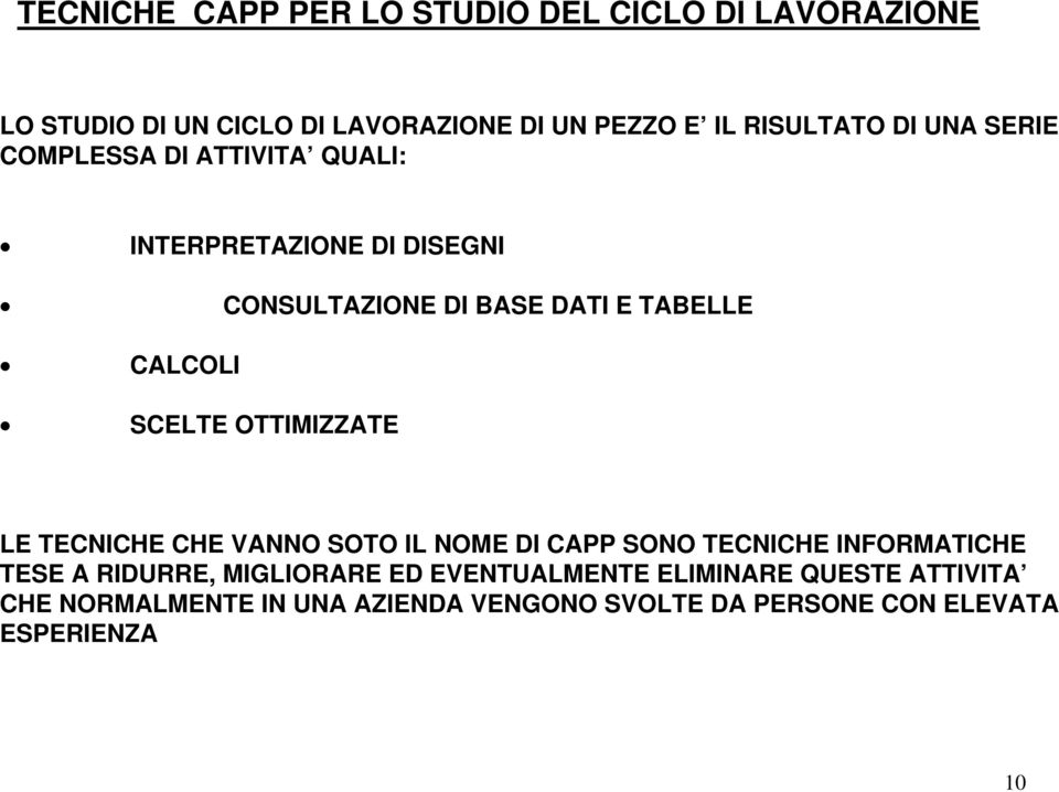 SCELTE OTTIMIZZATE LE TECNICHE CHE VANNO SOTO IL NOME DI CAPP SONO TECNICHE INFORMATICHE TESE A RIDURRE, MIGLIORARE