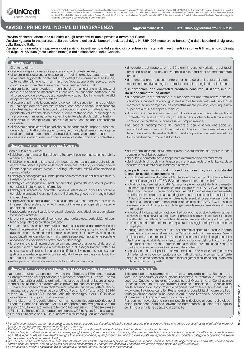 2010 l avviso richiama l attenzione sui diritti e sugli strumenti di tutela previsti a favore dei clienti. l avviso riguarda la trasparenza delle operazioni e dei servizi bancari prevista dal d.lgs.