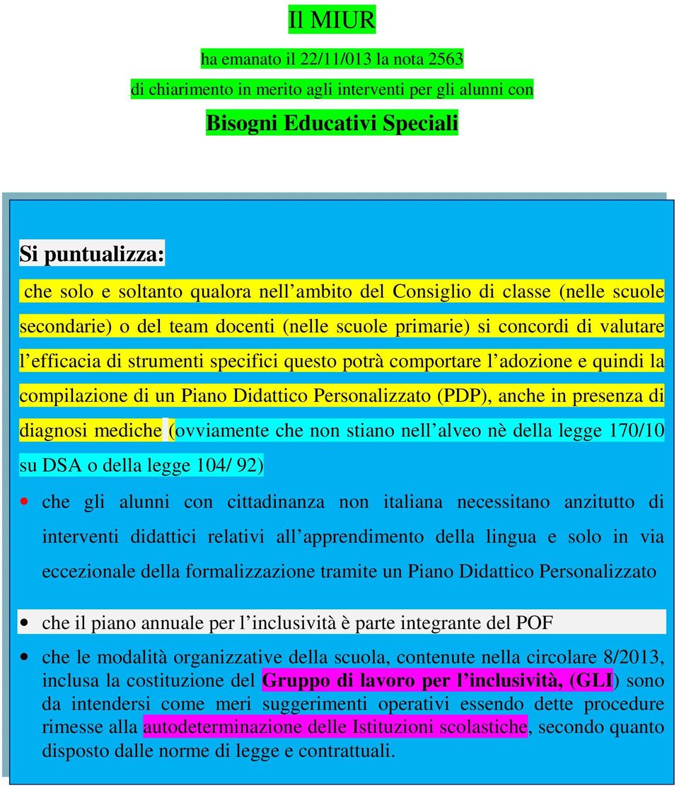 compilazione di un Piano Didattico Personalizzato (PDP), anche in presenza di diagnosi mediche (ovviamente che non stiano nell alveo nè della legge 170/10 su DSA o della legge 104/ 92) che gli alunni