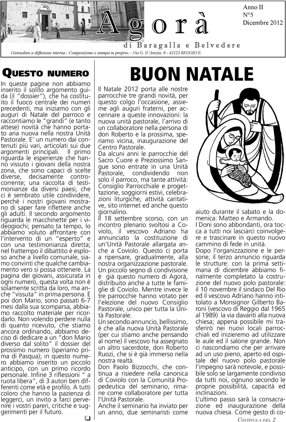 del parroco e raccontiamo le grandi (e tanto attese) novità che hanno portato aria nuova nella nostra Unità Pastorale. E un numero dai contenuti più vari, articolati sui due argomenti principali.