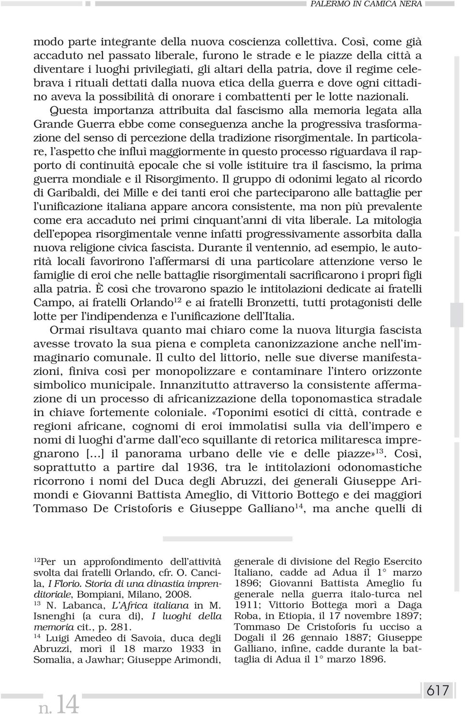 nuova etica della guerra e dove ogni cittadino aveva la possibilità di onorare i combattenti per le lotte nazionali.