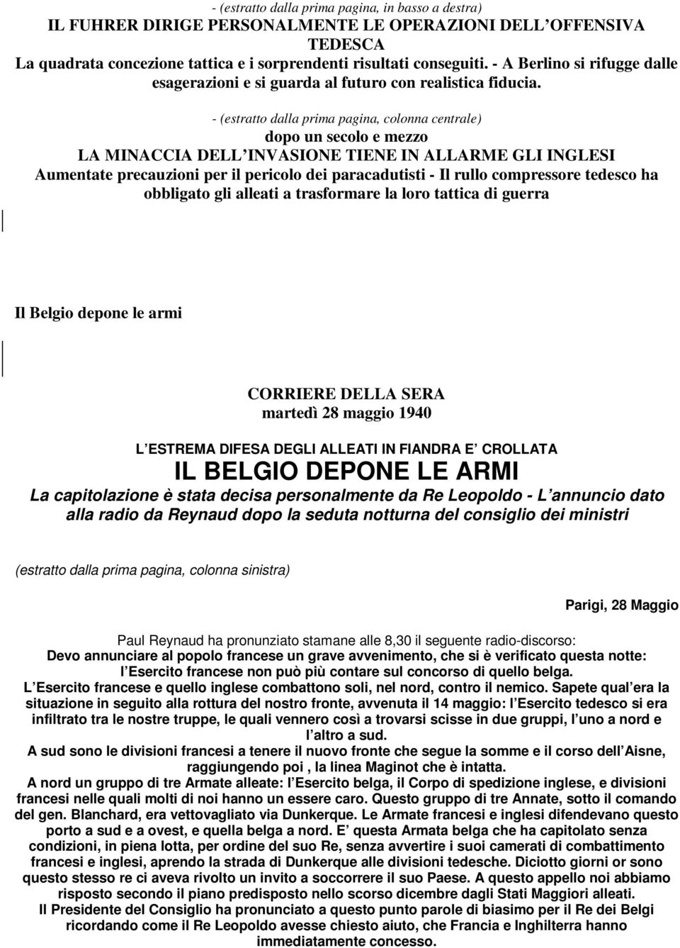 - (estratto dalla prima pagina, colonna centrale) dopo un secolo e mezzo LA MINACCIA DELL INVASIONE TIENE IN ALLARME GLI INGLESI Aumentate precauzioni per il pericolo dei paracadutisti - Il rullo