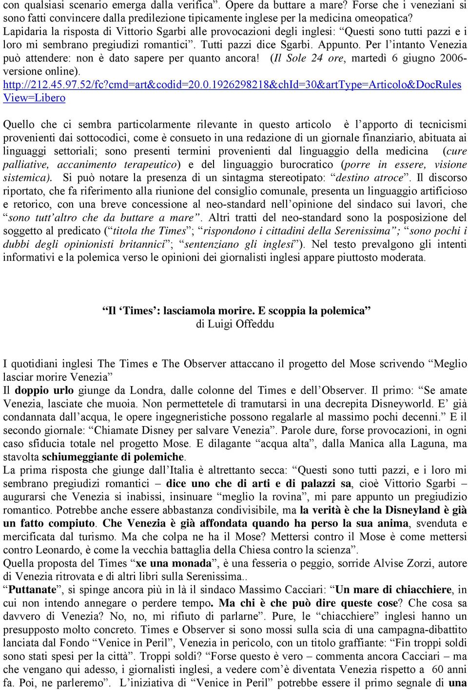 Per l intanto Venezia può attendere: non è dato sapere per quanto ancora! (Il Sole 24 ore, martedì 6 giugno 200