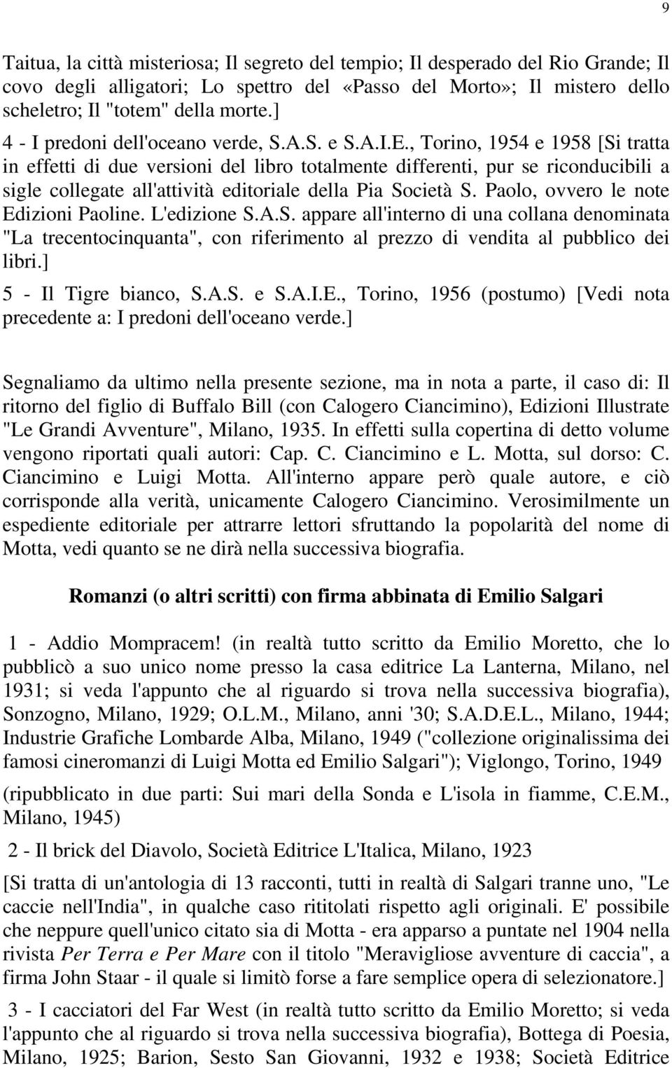 , Torino, 1954 e 1958 [Si tratta in effetti di due versioni del libro totalmente differenti, pur se riconducibili a sigle collegate all'attività editoriale della Pia Società S.