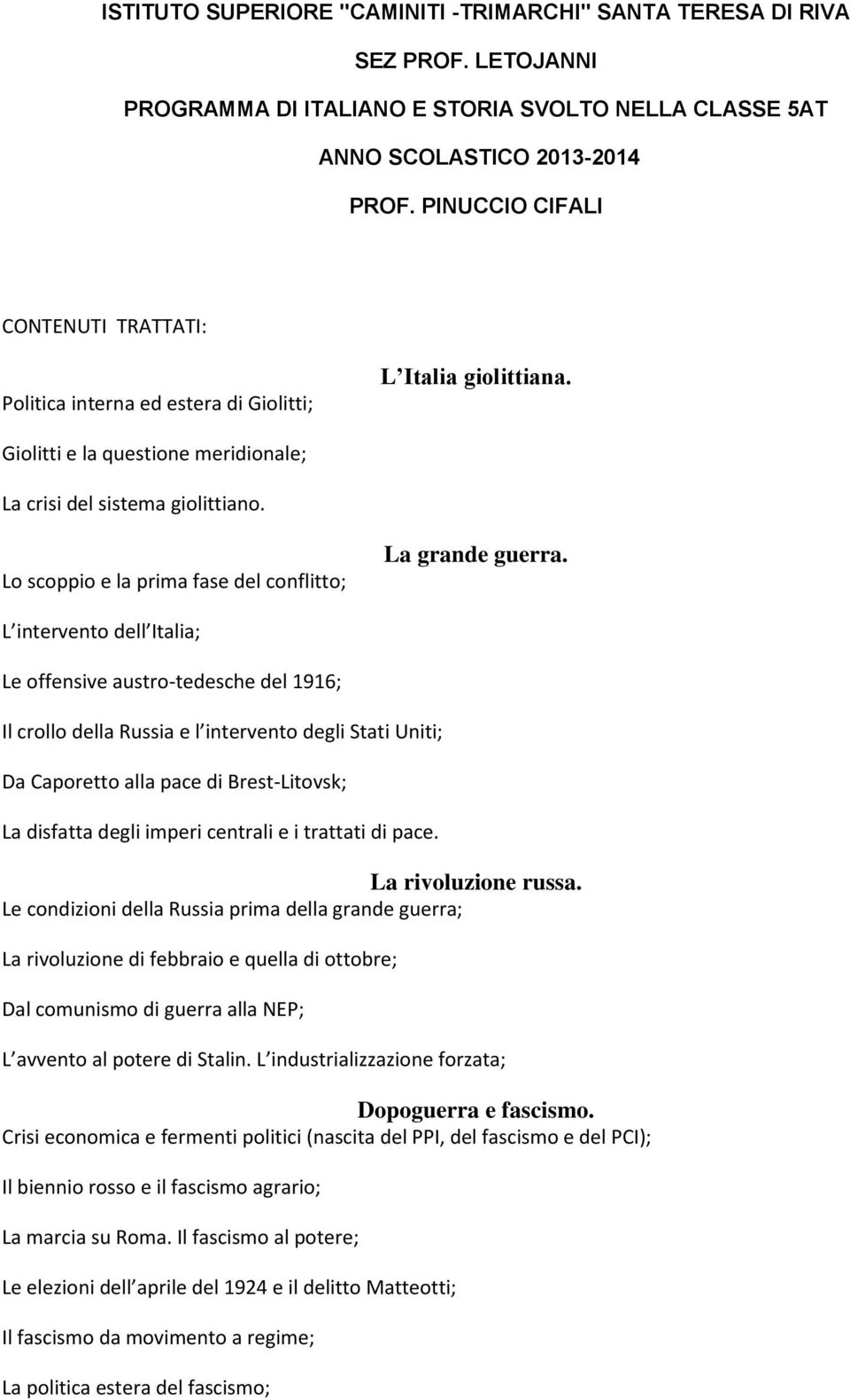 Lo scoppio e la prima fase del conflitto; La grande guerra.