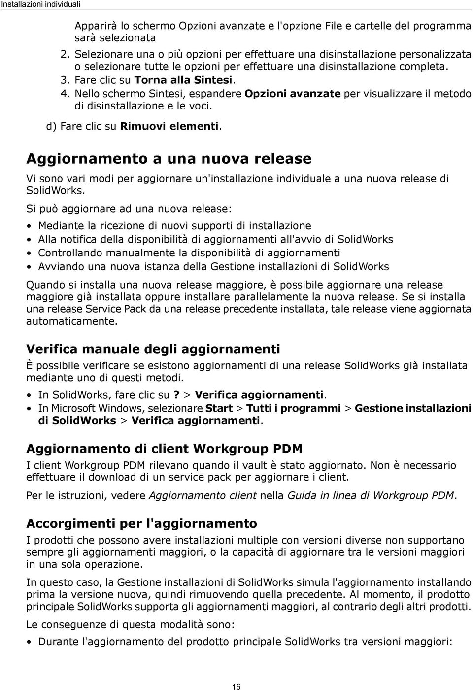 Nello schermo Sintesi, espandere Opzioni avanzate per visualizzare il metodo di disinstallazione e le voci. d) Fare clic su Rimuovi elementi.