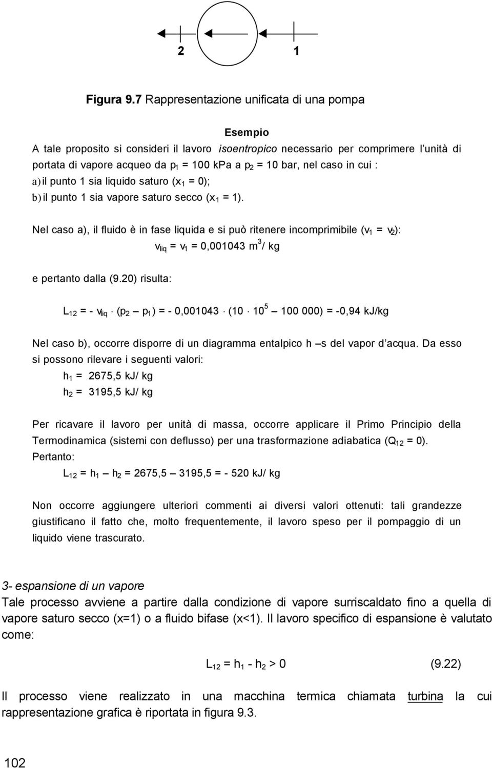 caso in cui : a) il punto sia liquido saturo (x = 0); b) il punto sia vapore saturo secco (x = ).