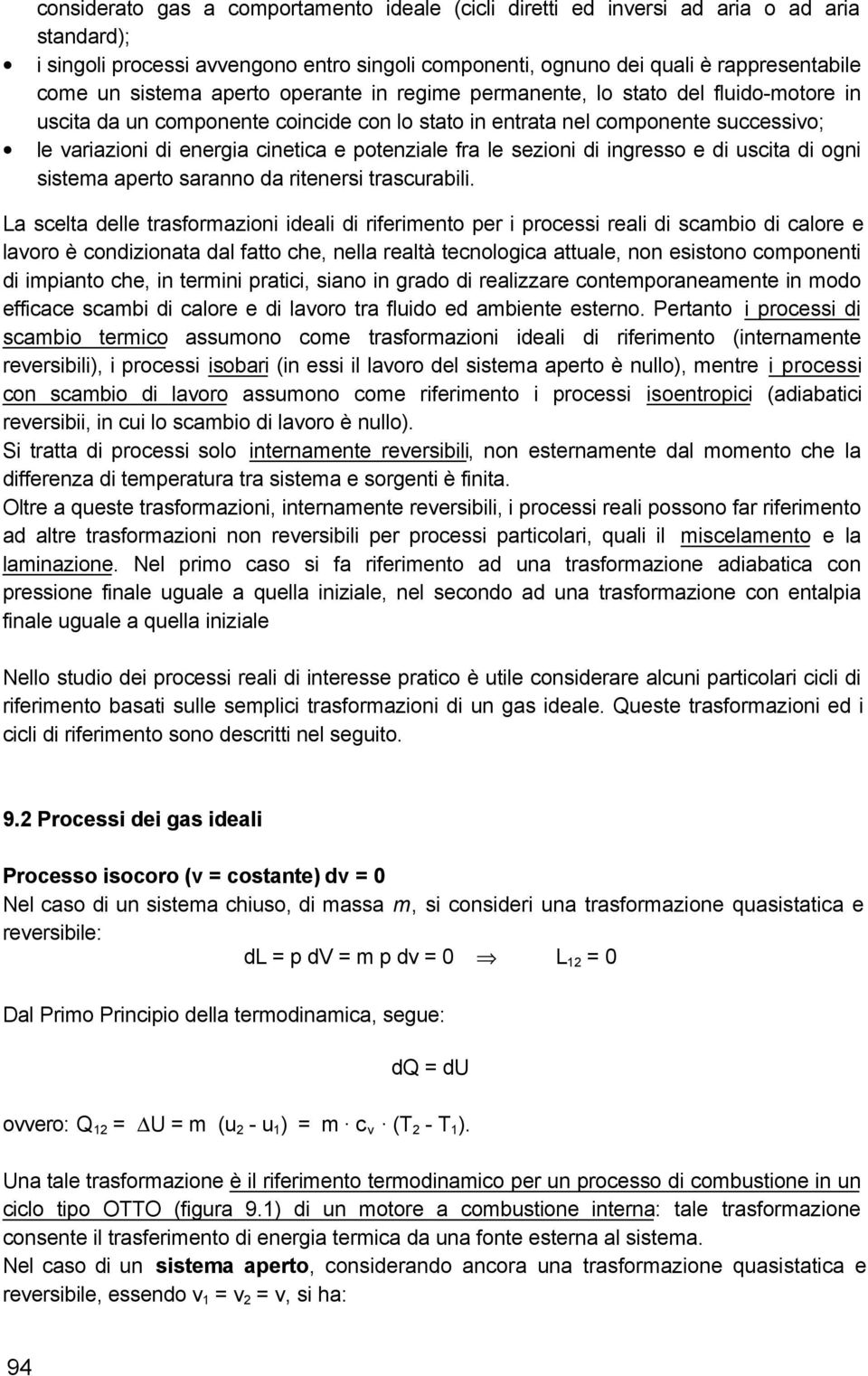 fra le sezioni di ingresso e di uscita di ogni sistema aperto saranno da ritenersi trascurabili.