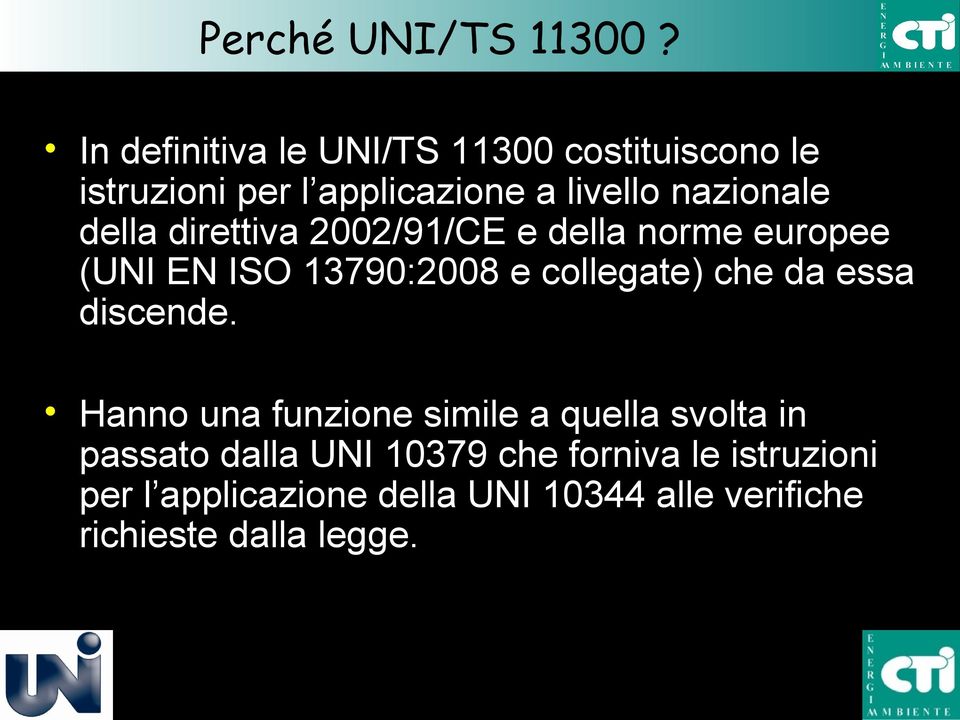 direttiva 2002/91/CE e della norme europee (UNI EN ISO 13790:2008 e collegate) che da essa discende.