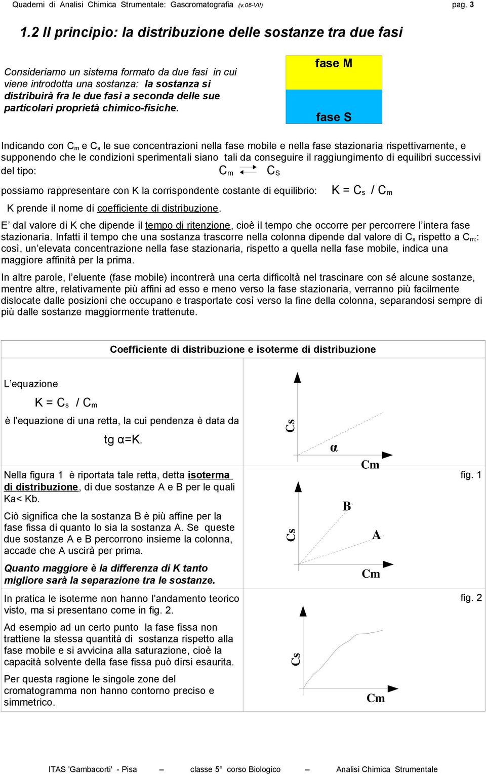 delle sue particolari proprietà chimico-fisiche.