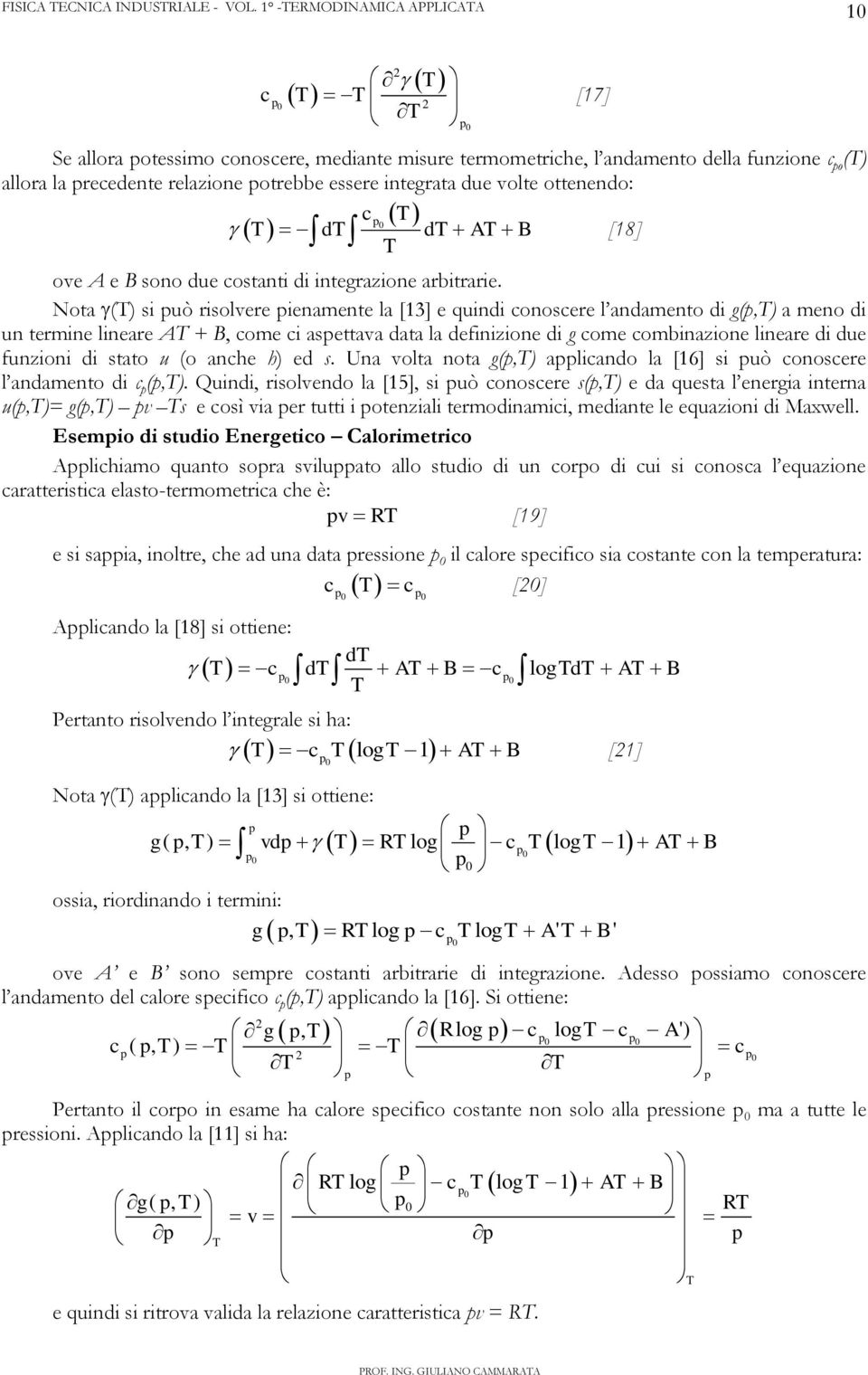 Nota (T) si può risolvere pienamente la [13] e quindi conoscere l andamento di g(p,t) a meno di un termine lineare AT + B, come ci aspettava data la definizione di g come combinazione lineare di due