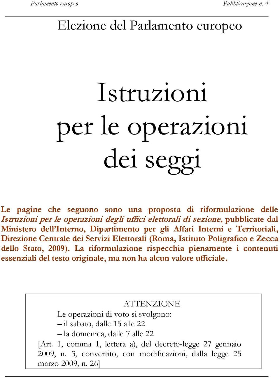 sezione, pubblicate dal Ministero dell Interno, Dipartimento per gli Affari Interni e Territoriali, Direzione Centrale dei Servizi Elettorali (Roma, Istituto Poligrafico e Zecca dello Stato,