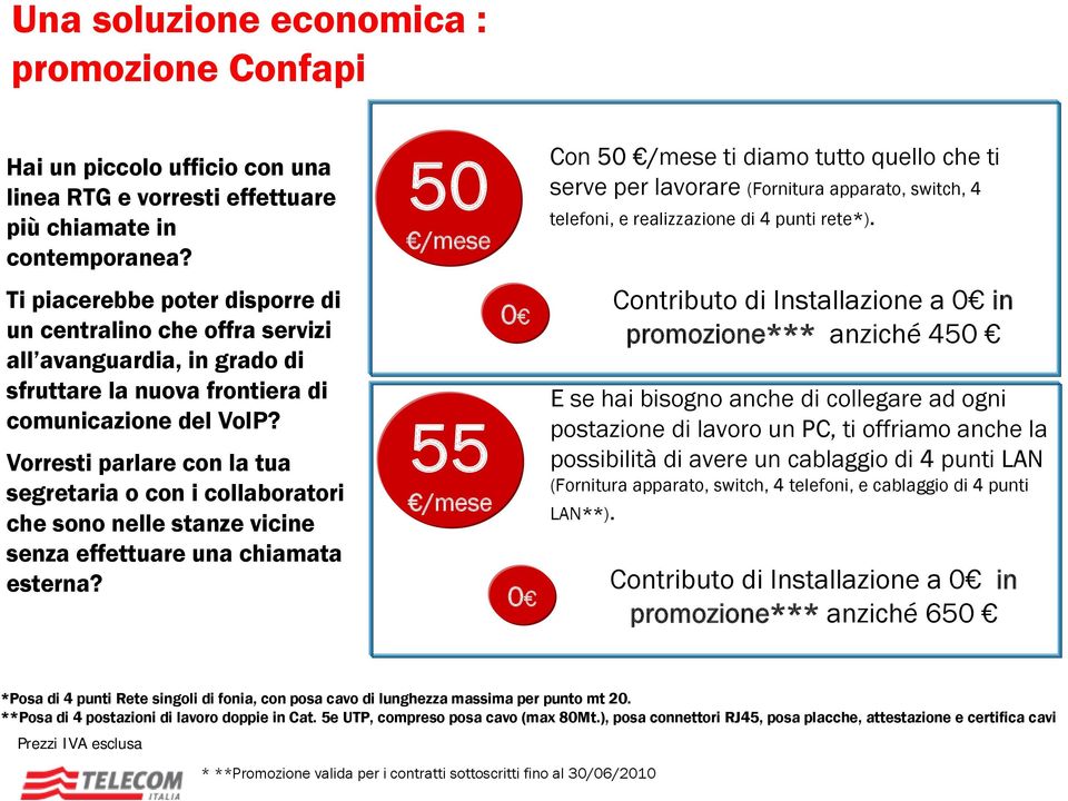 Vorresti parlare con la tua segretaria o con i collaboratori che sono nelle stanze vicine senza effettuare una chiamata esterna?