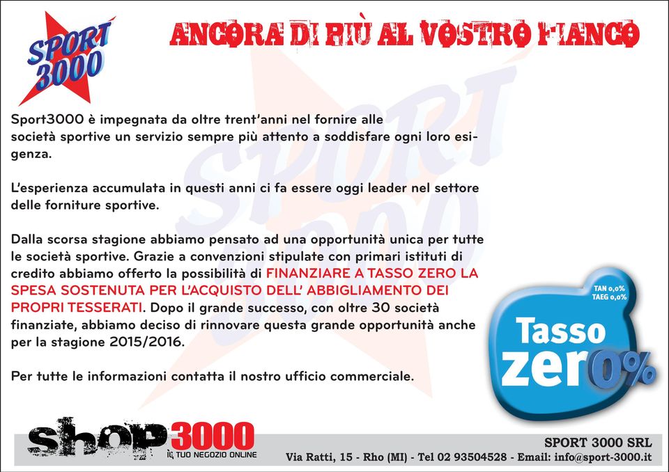 Dalla scorsa stagione abbiamo pensato ad una opportunità unica per tutte le società sportive.