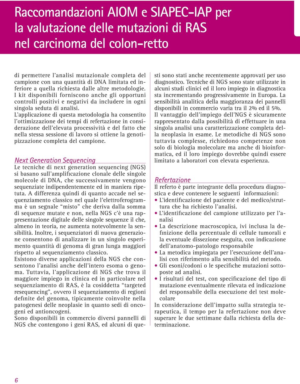 L applicazione di questa metodologia ha consentito l ottimizzazione dei tempi di refertazione in considerazione dell elevata processività e del fatto che nella stessa sessione di lavoro si ottiene la