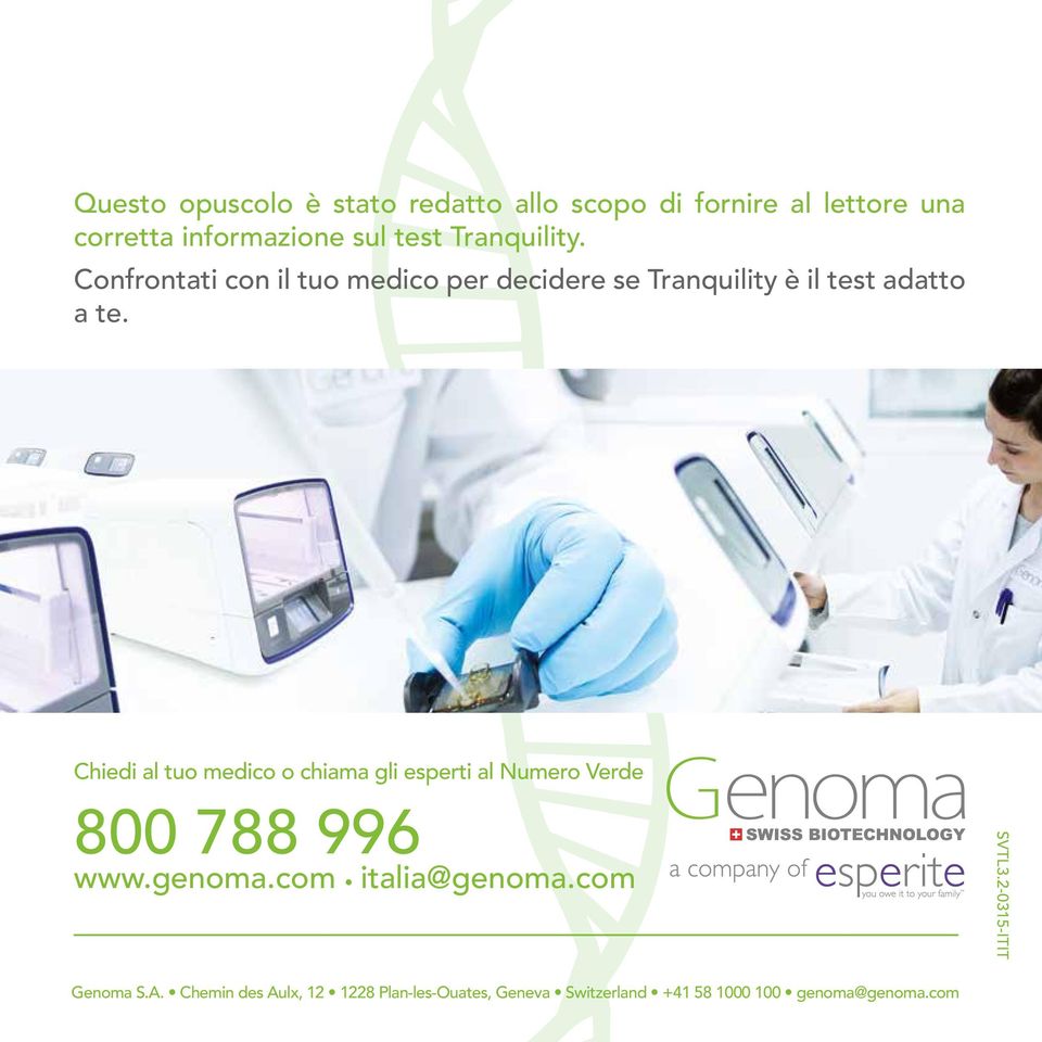Chiedi al tuo medico o chiama gli esperti al Numero Verde 800 788 996 www.genoma.com italia@genoma.