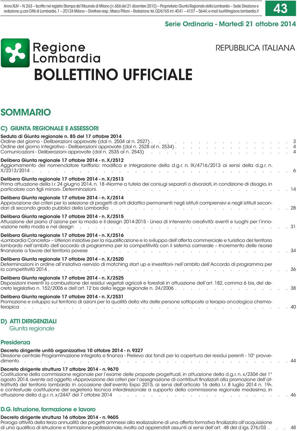 it 43 Serie Ordinaria - Martedì 21 ottobre 2014 BOLLETTINO UFFICIALE REPUBBLICA ITALIANA SOMMARIO C) GIUNTA REGIONALE E ASSESSORI Seduta di Giunta regionale n.