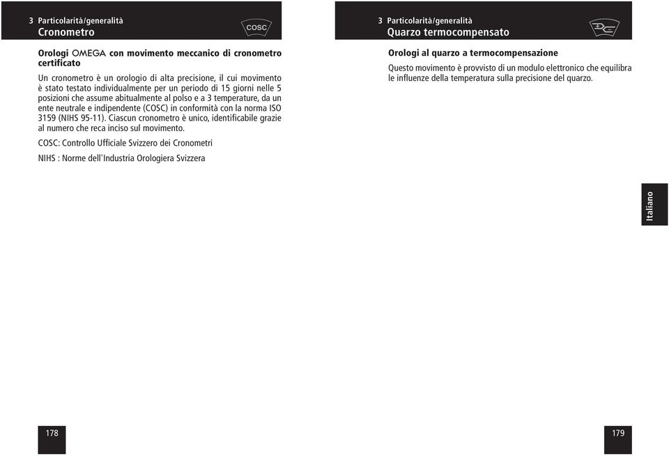 95-11). Ciascun cronometro è unico, identificabile grazie al numero che reca inciso sul movimento.