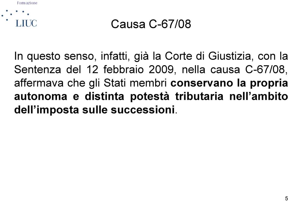 C-67/08, affermava che gli Stati membri conservano la propria