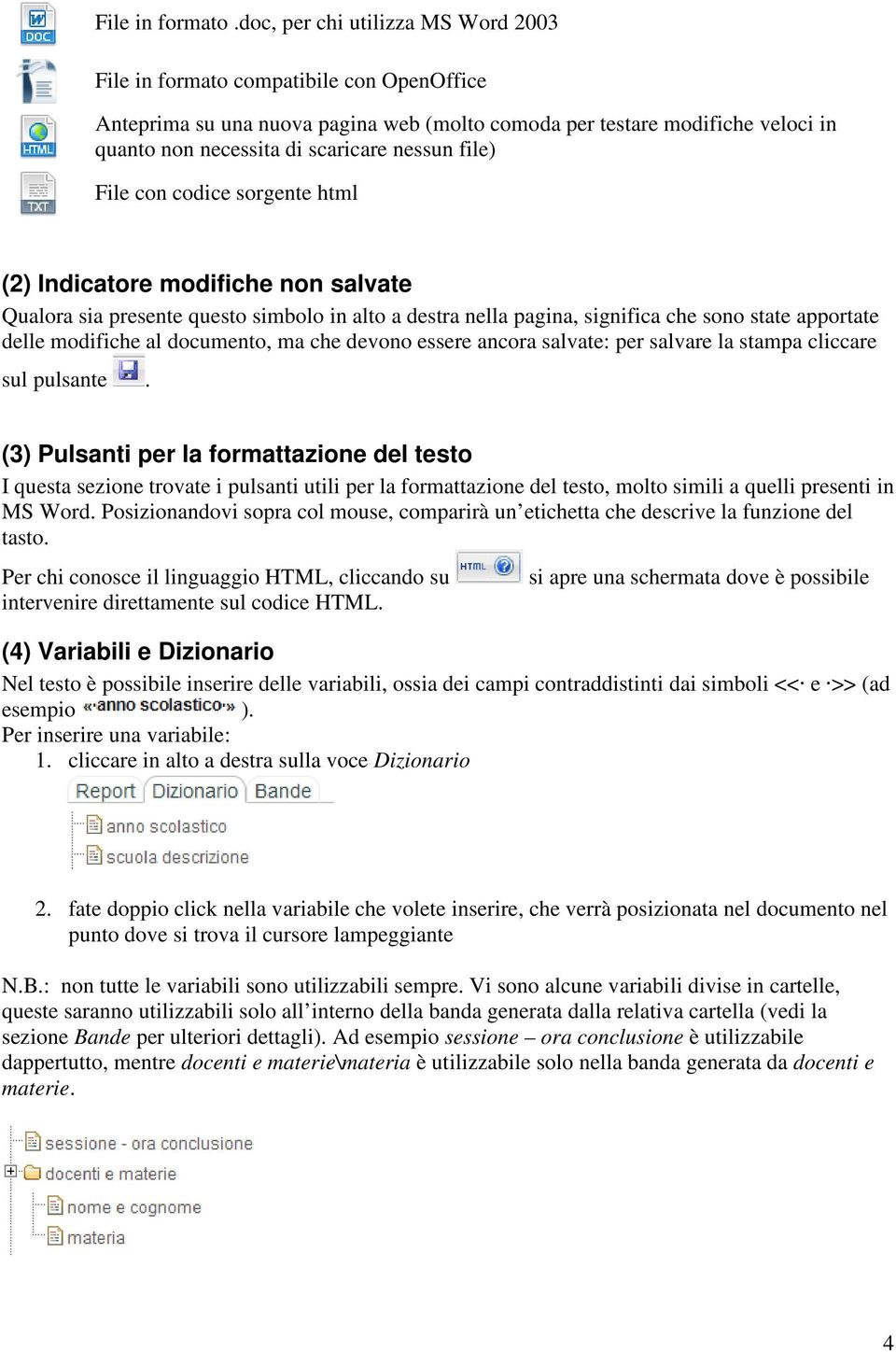 file) File con codice sorgente html (2) Indicatore modifiche non salvate Qualora sia presente questo simbolo in alto a destra nella pagina, significa che sono state apportate delle modifiche al