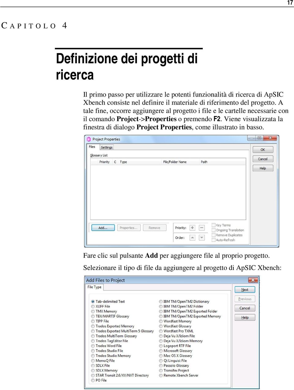 A tale fine, occorre aggiungere al progetto i file e le cartelle necessarie con il comando Project->Properties o premendo F2.