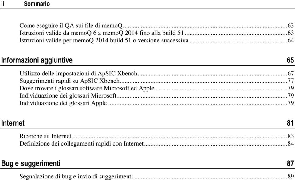 .. 67 Suggerimenti rapidi su ApSIC Xbench... 77 Dove trovare i glossari software Microsoft ed Apple... 79 Individuazione dei glossari Microsoft.